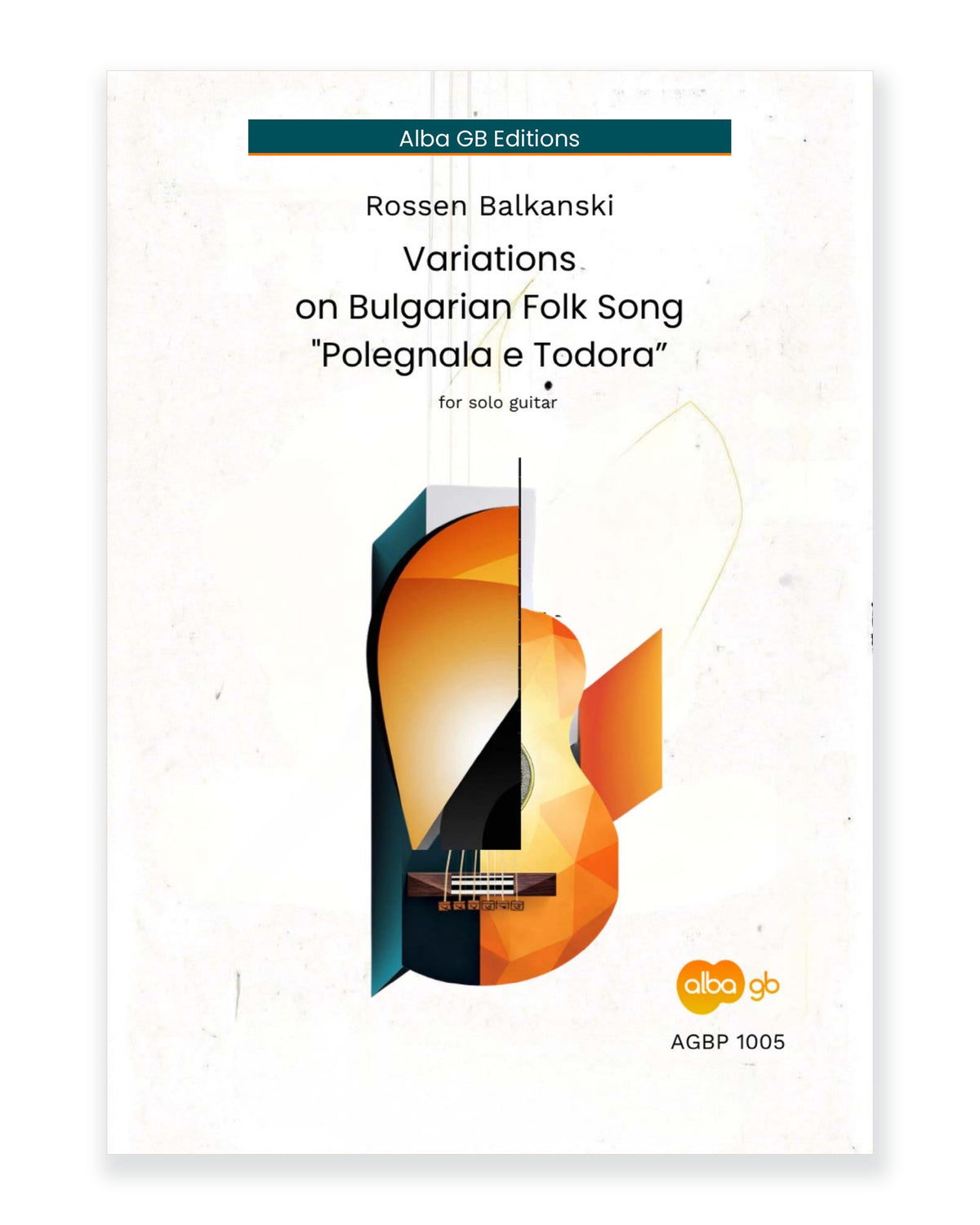 Front cover of Variations on the Bulgarian Folk Song Polegnala e Todora for Solo Guitar — Rossen Balkanski, Alba GB Editions, AGBP 1005