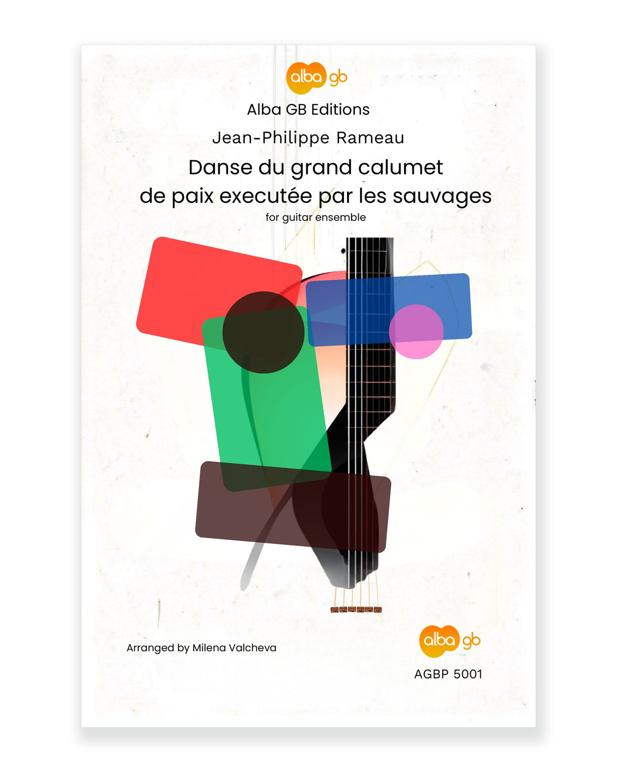 Front cover of Danse du grand calumet de paix exécutée par les sauvages for Guitar Ensemble — Jean-Philippe Rameau, arranged by Milena Valcheva, Alba GB Editions, AGBP 5001